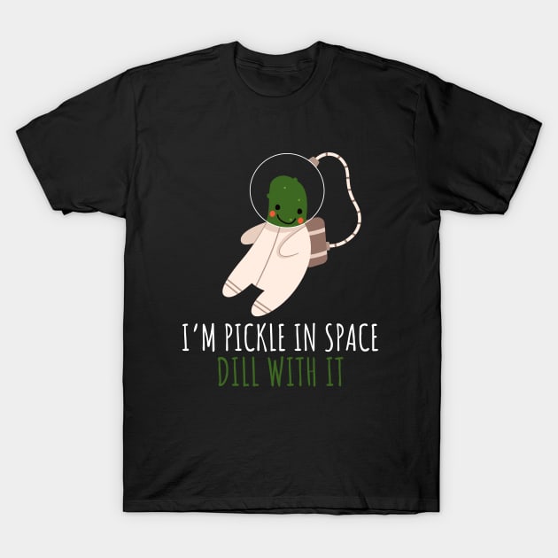 Pickle Astronaut In Space Dill With It Funny T-Shirt by DesignArchitect